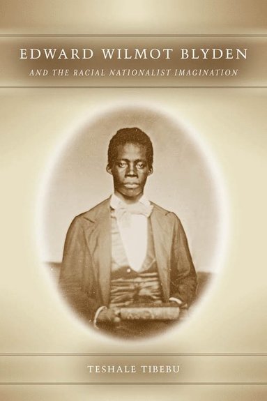 bokomslag Edward Wilmot Blyden and the Racial Nationalist Imagination