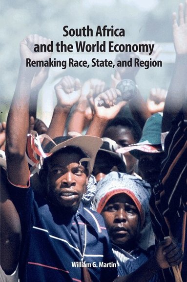 William G. Martin - South Africa and the World Economy, Inbunden