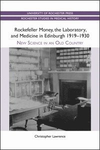 bokomslag Rockefeller Money, the Laboratory and Medicine in Edinburgh 1919-1930: