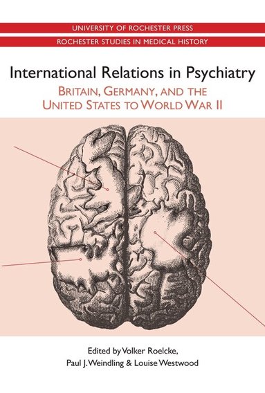 Volker Roelcke, Paul J Weindling, Louise Westwood - International Relations in Psychiatry, Häftad