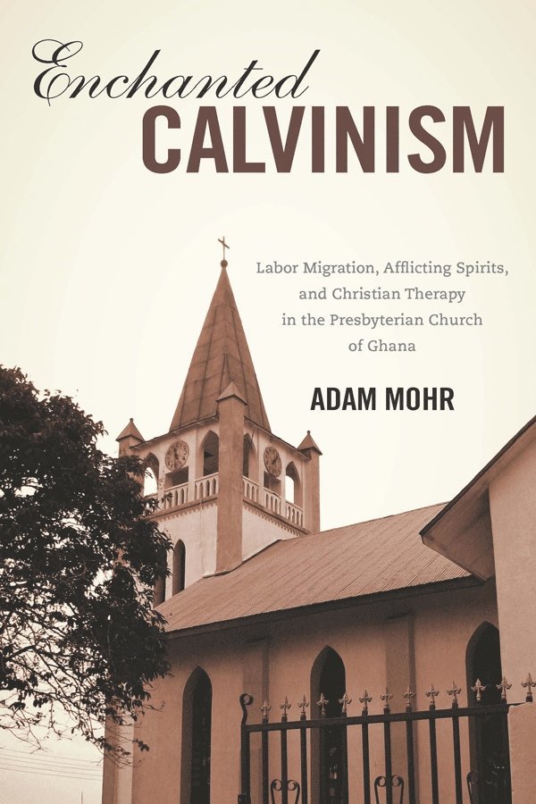 Adam Mohr, Adam (Customer) Mohr - Enchanted Calvinism, Inbunden