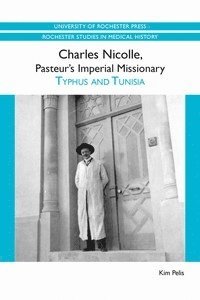 bokomslag Charles Nicolle, Pasteur's Imperial Missionary