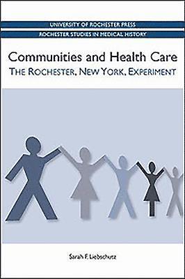 bokomslag Communities and Health Care: The Rochester, New York, Experiment