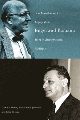 Diane Morse, Katherine R. Johnson, Jules Cohen, Diane (Contributor) Morse, Jules (Author) Cohen - Evolution and Legacy of the Engel and Romano Work in Biopsychosocial Medicine, Häftad