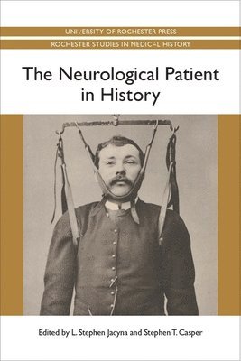 bokomslag The Neurological Patient in History