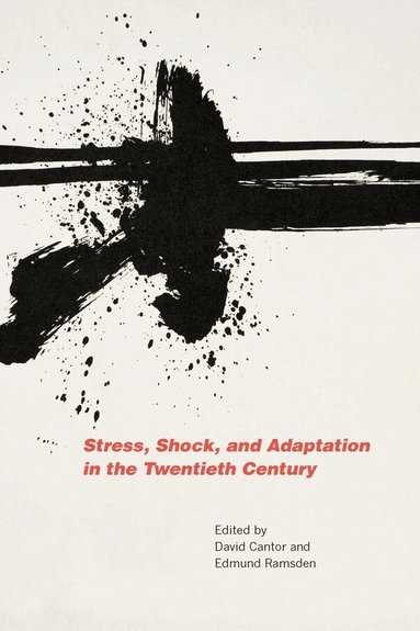 David Cantor, Edmund Ramsden - Stress, Shock, and Adaptation in the Twentieth Century, Inbunden