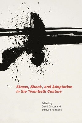 Stress, Shock, and Adaptation in the Twentieth Century 1