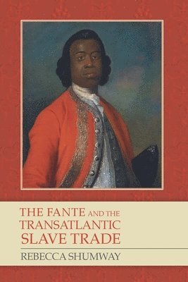 Rebecca Shumway, Rebecca (Customer) Shumway - Fante and the Transatlantic Slave Trade, Häftad