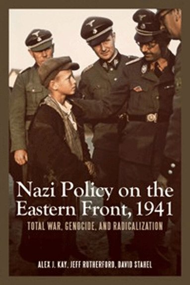 Alex J. Kay, Jeff Rutherford, David Stahel, Alex J. Kay, Jeff Rutherford, David Stahel - Nazi Policy on the Eastern Front, 1941, Häftad