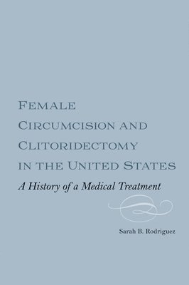 Female Circumcision and Clitoridectomy in the United States 1