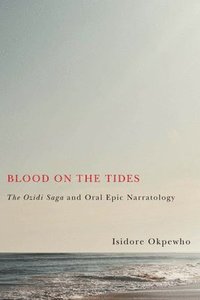 bokomslag Blood on the Tides - The Ozidi Saga and Oral Epic Narratology