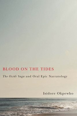 Blood on the Tides - The Ozidi Saga and Oral Epic Narratology 1
