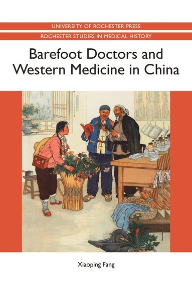 Xiaoping Fang - Barefoot Doctors and Western Medicine in China, Häftad