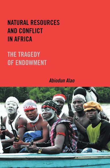 Abiodun Alao - Natural Resources and Conflict in Africa, Häftad