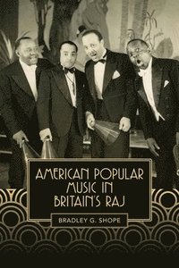 bokomslag American Popular Music in Britain's Raj