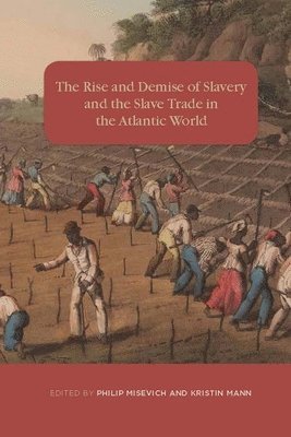 The Rise and Demise of Slavery and the Slave Trade in the Atlantic World 1