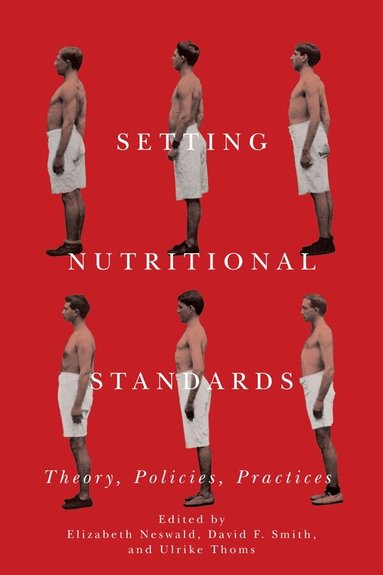 Elizabeth Neswald, David F. Smith, Ulrike Thoms - Setting Nutritional Standards, Inbunden