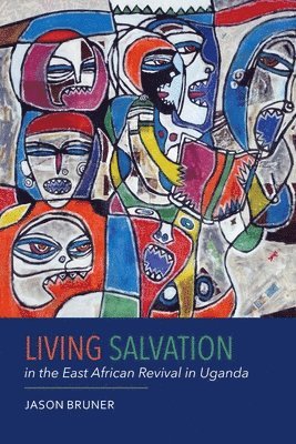 Living Salvation in the East African Revival in Uganda 1