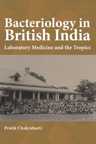 Pratik Chakrabarti - Bacteriology in British India, Häftad