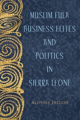 Muslim Fula Business Elites and Politics in Sierra Leone 1