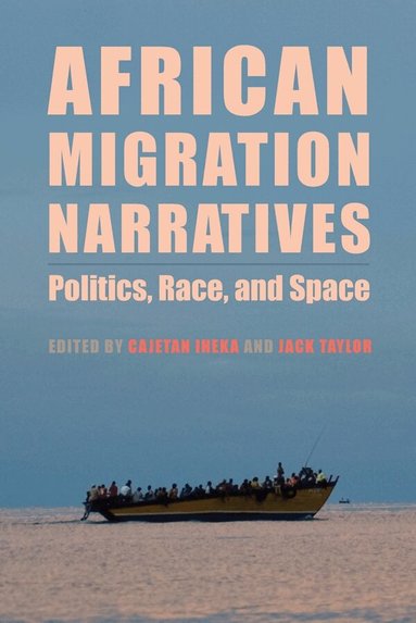 Cajetan Iheka, Jack Taylor - African Migration Narratives, Inbunden