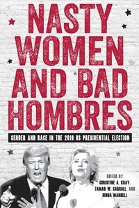 bokomslag Nasty Women and Bad Hombres