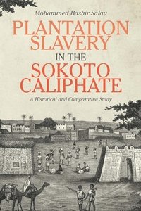 bokomslag Plantation Slavery in the Sokoto Caliphate