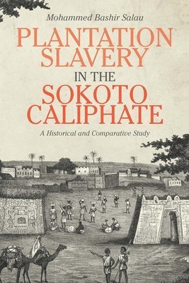 Plantation Slavery in the Sokoto Caliphate 1