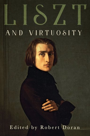 Robert Doran - Liszt and Virtuosity, Inbunden
