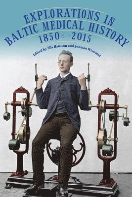 bokomslag Explorations in Baltic Medical History, 1850-2015