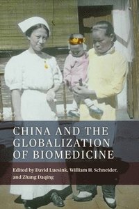 bokomslag China and the Globalization of Biomedicine