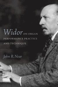 bokomslag Widor on Organ Performance Practice and Technique