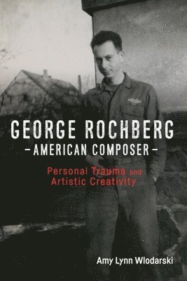 George Rochberg, American Composer