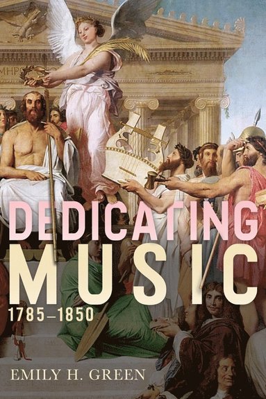 bokomslag Dedicating Music, 1785-1850