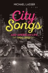 bokomslag City Songs and American Life, 1900-1950