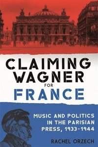 bokomslag Claiming Wagner for France
