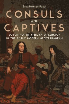 Erica Heinsen-Roach, Erica (Author) Heinsen-Roach - Consuls and Captives, Inbunden