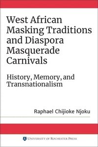 bokomslag West African Masking Traditions and Diaspora Masquerade Carnivals