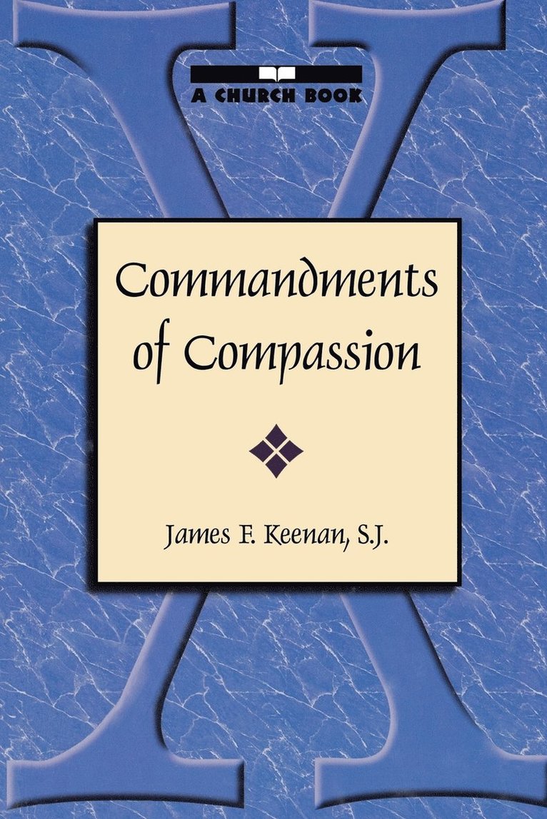 James F. Keenan, S. J. Keenan, James F., Sj James F. Keenan, James F. Keenan, SJ - Commandments of Compassion, Häftad