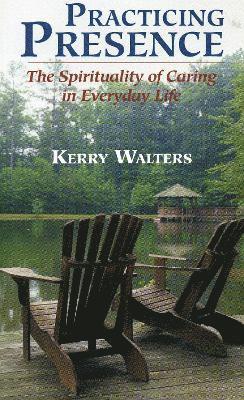 Kerry Walters - Practicing Presence, Häftad
