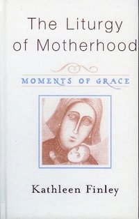 bokomslag The Liturgy of Motherhood