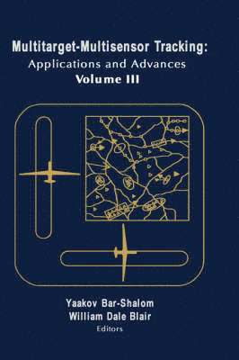 bokomslag Multitarget-multisensor Tracking: v. 3 Applications and Advances