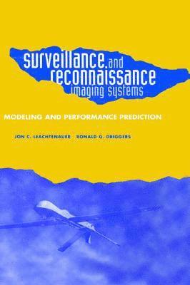 Jon C. Leachtenauer, Ronald G. Driggers - Surveillance and Reconnaissance Systems, Inbunden
