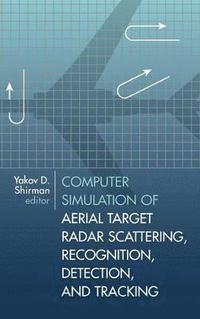 bokomslag Computer Simulation of Aerial Target Radar Scattering, Recognition, Detection and Tracking