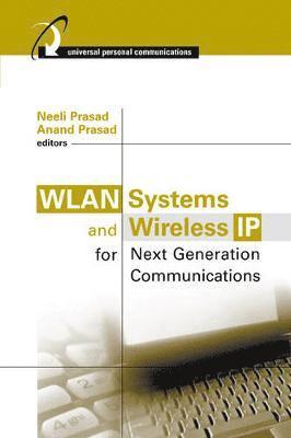 Neeli Prasad, Anand Prasad, Neeli Prasad, Anand Prasad - WLAN Systems and Wireless IP for Next Generation Communications, Inbunden