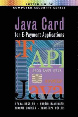 Vesna Hassler, etc., Mikhail Gordeev, Martin Manninger, Christoph Muller - Java Card E-Payment Application Development, Inbunden