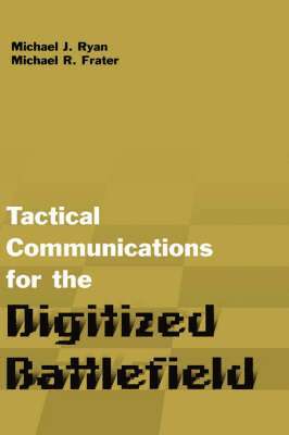Michael J. Ryan, Michael R. Frater - Tactical Communications for the Digitized Battlefield, Inbunden
