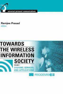 Towards the Wireless Information Society: v. 1 Systems, Services, and Applications 1