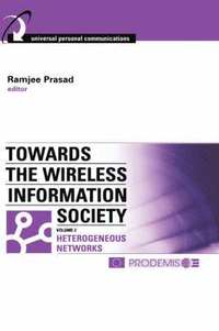 bokomslag Towards the Wireless Information Society: v. 2 Heterogeneous Mobile, Satellite and Broadcast Networks