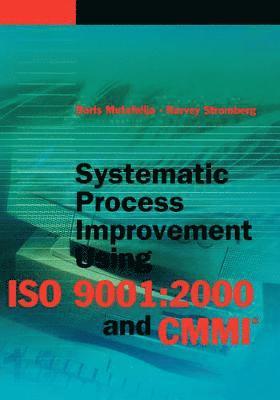 Boris Mutafelija, Harvey Stromberg - Systematic Process Improvement Using ISO 9001:2000 and CMMI, Inbunden